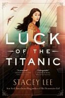 Stacey Lee ~ Luck Of The Titanic 9781524740986