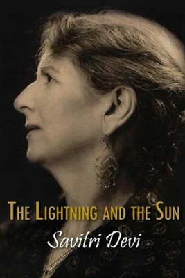 The Lightning and the Sun by Savitri Devi (2013, Paperback)