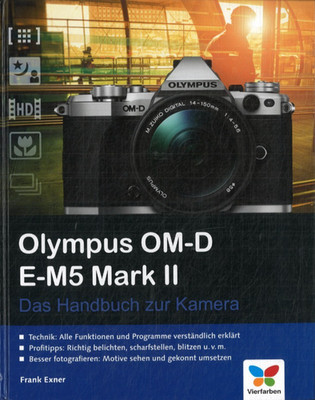 Olympus OM-D E-M5 Mark II - Das Handbuch zur Kamera von Frank Exner (2015)