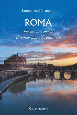 Lorena Falci Bian Roma. Per me e... per te. Il tempo non c è volato (Paperback)