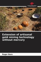 Extension Of Artisanal Go*D Mining Technology Without Mercury Roger Baro Buch