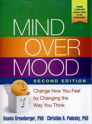 Mind Over Mood: Change How You Feel by Changing the Way You Think