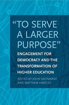 To Serve a Larger Purpose: Engagement for Democracy and - HardBack NEW John Salt