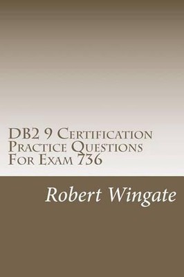 DB2 9 Certification Practice Questions for Exam 736 by Robert Wingate (English) 