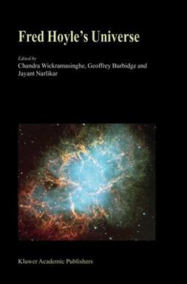Fred Hoyle s Universe: Proceedings of a Conference Celebrating Fred Hoyle s Ext