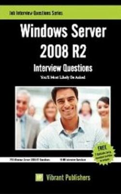 Windows Server 2008 R2 Interview Questions You'll Most Likely Be Asked, Paper...