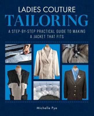 Ladies Couture Tailoring: A Step-by-Step Practical Guide to Making a Jacket that