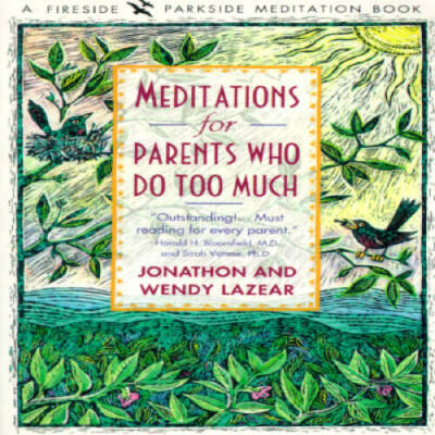 Meditations for Parents Who Do Too Much - Paperback By Lazear, Jonathon - GOOD