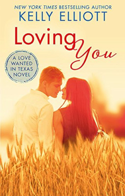 Loving You (Love Wanted in Texas) - Paperback NEW Kelly Elliott(A 15 Dec. 2016