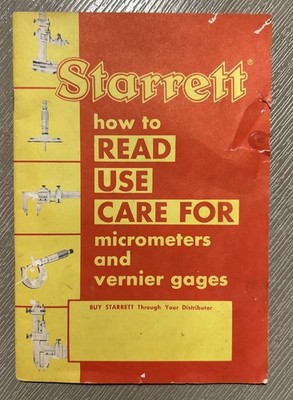 VINTAGE STARRETT HOW TO READ USE CARE FOR MICROMETERS AND VERNIER GAGES BOOK