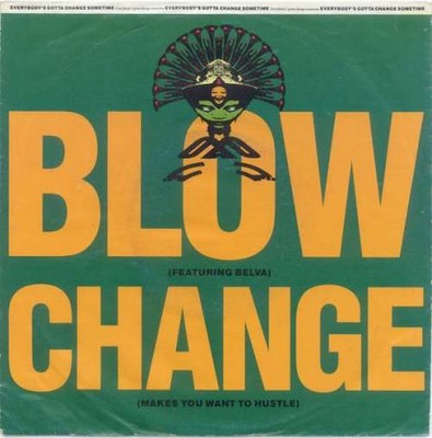 Blow - Change (Makes You Want To Hustle) 7'' Vinyl Electronic Acid House 3342