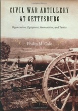 CIVIL WAR ARTILLERY AT GETTYSBURG: ORGANIZATION, By Philip Cole - Hardcover Mint