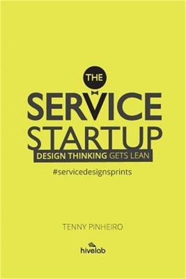 The Service Startup: Design Thinking Gets Lean (Paperback or Softback)