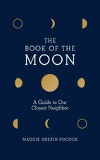 The Book of the Moon: A Guide to Our Closest