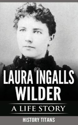 Thumbnail - Laura Ingalls Wilder: A Life Story By History Titans