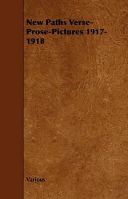 New Paths Verse-Prose-Pictures 1917-1918