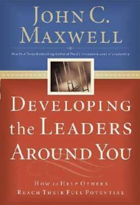 Developing the Leaders Around You: How to Help Others Reach Their Fu - VERY GOOD