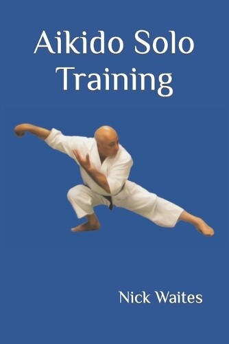 Nick Waites Aikido Solo Training (Tascabile)
