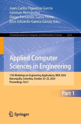 Applied Computer Sciences in Engineering: 11th Workshop on Engineering Applicati