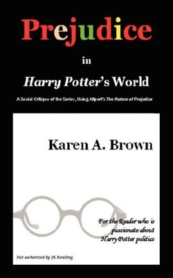 Prejudice in Harry Potter,Karen A. Brown