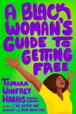 BLACK WOMANS GUIDE TO GETTING FREE by HARRIS, TAMARA W Paperback Self Help
