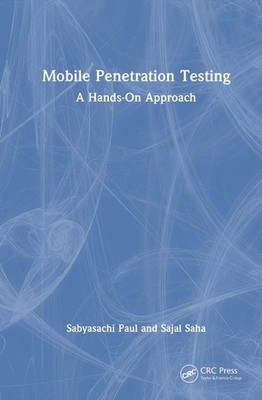 Mobile Penetration Testing: A Hands-On Approach by Sabyasachi Paul Hardcover Boo