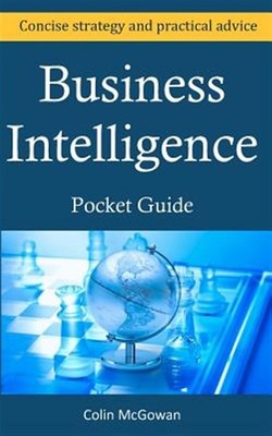 Business Intelligence Pocket Guide by Mcgowan, Mr Colin, Brand New, Free ship...