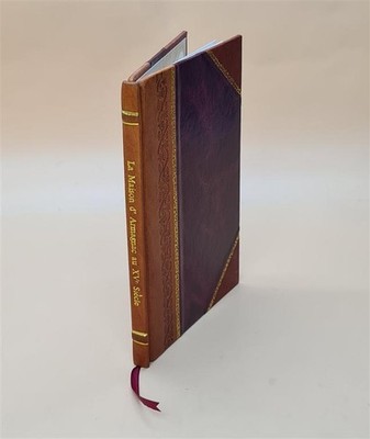 La Maison D'Armagnac Au Xve Si?Cle 1909 [Leather Bound]