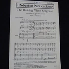 choral score THE DASHING WHITE SERGEANT Hugh S. Roberton two part song