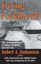 Doing Fieldwork: The Correspondence of Robert Redfield and Sol Tax by Rubinstein