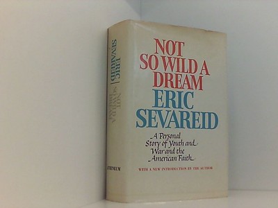 Not So Wild a Dream Sevareid, Arnold Eric: