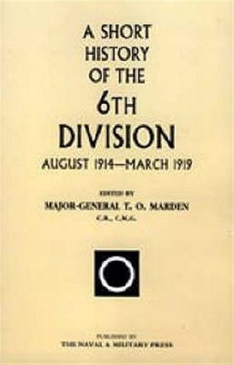 Short History of the 6th Division, Paperback by Marden, T. O. (EDT), Brand Ne...