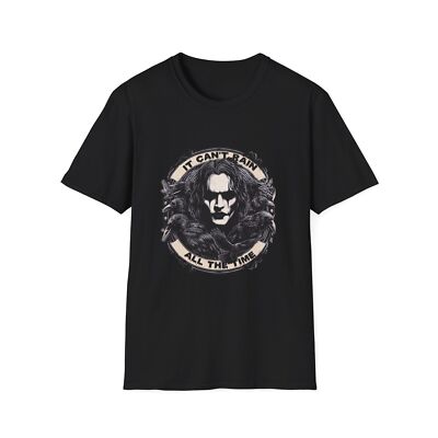 The Crow Movie T-Shirt, Unisex Tee, It Can't Rain All the Time, Softstyle Shirt,