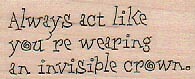 Always Act Like 1 x 2" Rubber Stamp, Mixed Media, Word/Phrase Stamp