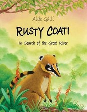 Rusty Coati: In Search of the Great River by Aldo Galli (English) Paperback Book