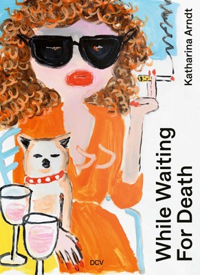 Katharina Arndt - While waiting for Death Lorena Juan