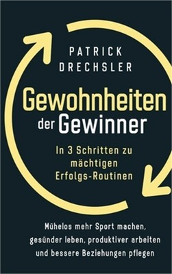 Gewohnheiten der Gewinner: In 3 Schritten zu m�chtigen Erfolgs-Routinen. M�helos