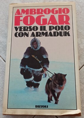 Verso il Polo con Armaduk Ambrogio Fogar Verlag Rizzoli Druck 1983 Seiten 190