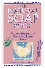 Natural Soap Book: Making Herbal and Vegeta... by Cavitch, Susan Mille Paperback