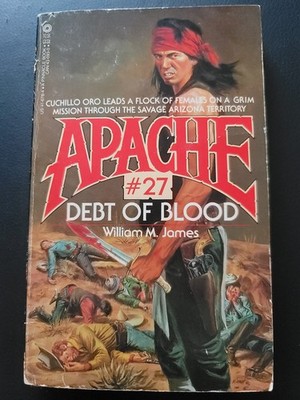 Apache 27 - Debt of Blood by William M James (aka George G Gilman)