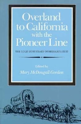 Overland to California with the Pioneer Line : The Gold Rush Diar