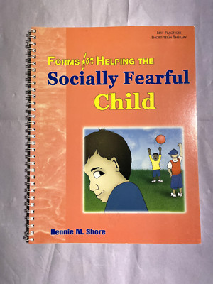 FORMS FOR HELPING THE SOCIALLY FEARFUL CHILD By Hennie Shore