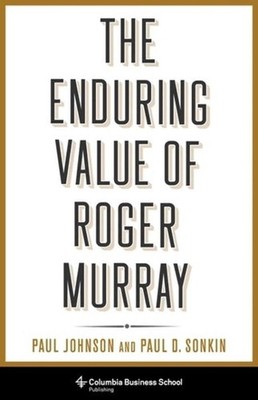 The Enduring Value of Roger Murray by Professor Paul Johnson Hardcover Book
