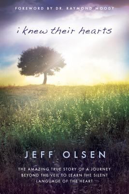 I Knew Their Hearts: The Amazing True Story of a Journey Beyond the Veil to...
