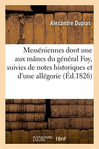 Messeniennes, dont une aux manes du general Foy, suivies de notes historiques-,