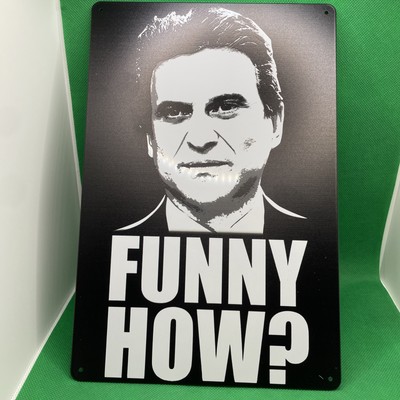  Funny How? -Goodfellas-Metal Sign for Bar/Man Cave/Garage/Office