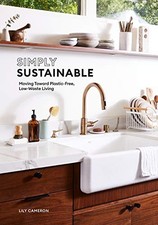 Simply Sustainable: Moving Toward Plastic-Free, Low-Waste Living by Cameron, Li