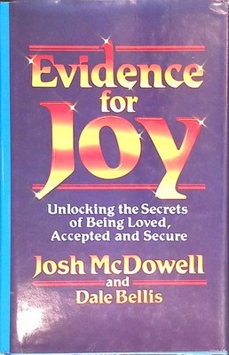Evidence for joy: Unlocking the secrets of being loved, accepted, and secure. Mc