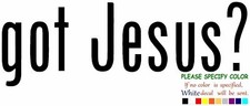 got Jesus Vinyl Decal Sticker Car Window Bumper Wall Laptop 7"