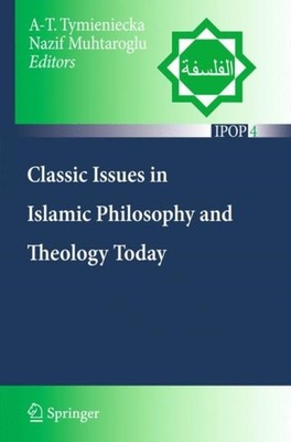 CLASSIC ISSUES IN ISLAMIC PHILOSOPHY AND by TYMIENIECKA, ANNA-TE Paperback